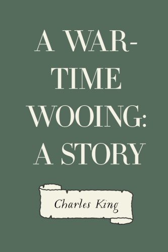 A War-Time Wooing: A Story